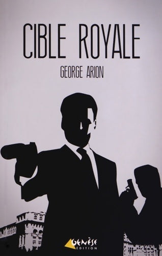 Livrenpoche : Cible royale - George Arion - Livre