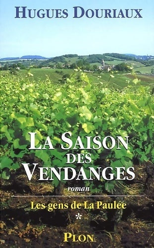 Livrenpoche : Les gens de la Paulée Tome I : La saison des vendanges - Hugues Douriaux - Livre