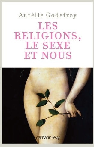 Livrenpoche : Les religions, le sexe et nous - Aurélie Godefroy - Livre