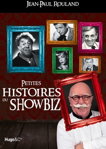 Livrenpoche : Petites histoires du showbiz - Jean-Paul Rouland - Livre