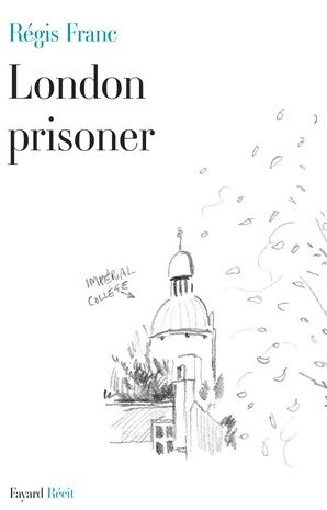 London prisoner - Régis Franc - Livre