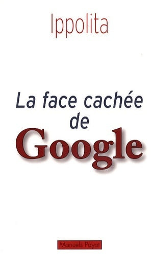 Livrenpoche : La face cachée de Google - Ippolita - Livre