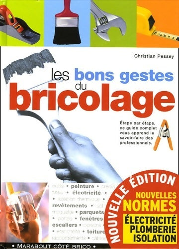 Livrenpoche : Les bons gestes du bricolage - Christian Pessey - Livre