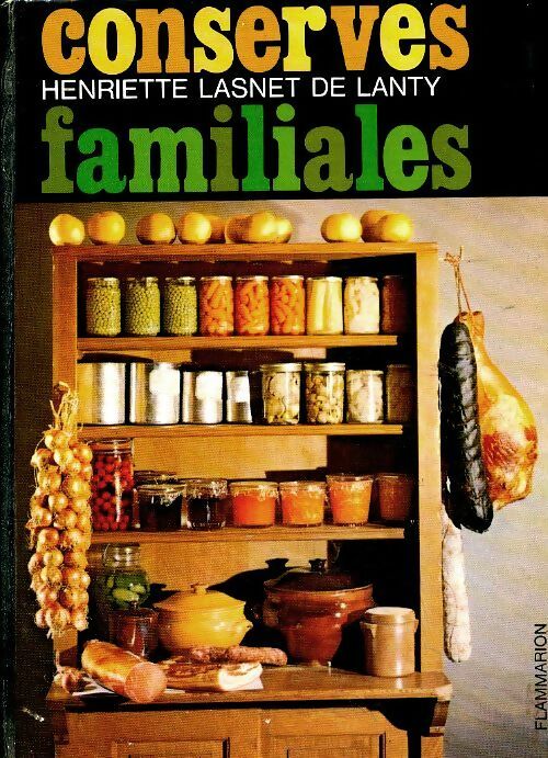 Conserves familiales - Henriette Lasnet De Lanty - Livre