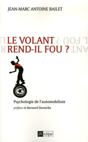 Livrenpoche : Le volant rend-il fou ? - Jean-Marc Antoine Bailet - Livre