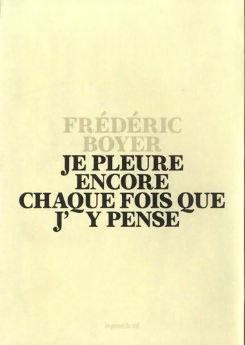 Livrenpoche : Je pleure encore chaque fois que j'y pense - Frédéric Boyer - Livre