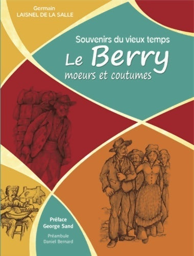 Livrenpoche : Souvenirs du vieux temps. Le Berry moeurs et coutumes - Germain Laisnel De La Salle - Livre