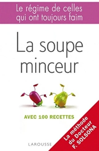 Livrenpoche : La soupe minceur. Le régime de celles qui ont toujours faim - Dr Florence Solsona - Livre