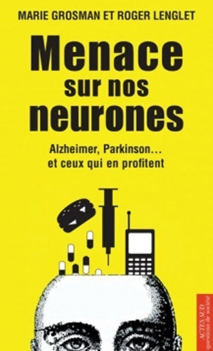 Livrenpoche : Menace sur nos neurones. Alzheimer, Parkinson... et ceux qui en profitent - Roger Lenglet - Livre
