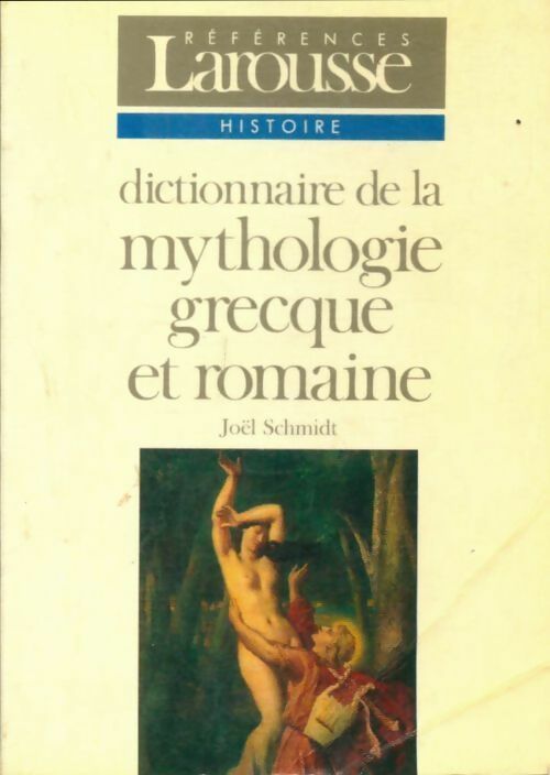 Dictionnaire de la mythologie grecque et romaine - Joël Schmidt - Livre