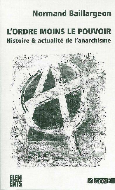 Livrenpoche : L'ordre moins le pouvoir. Histoire & actualité de l'anarchisme - Normand Baillargeon - Livre
