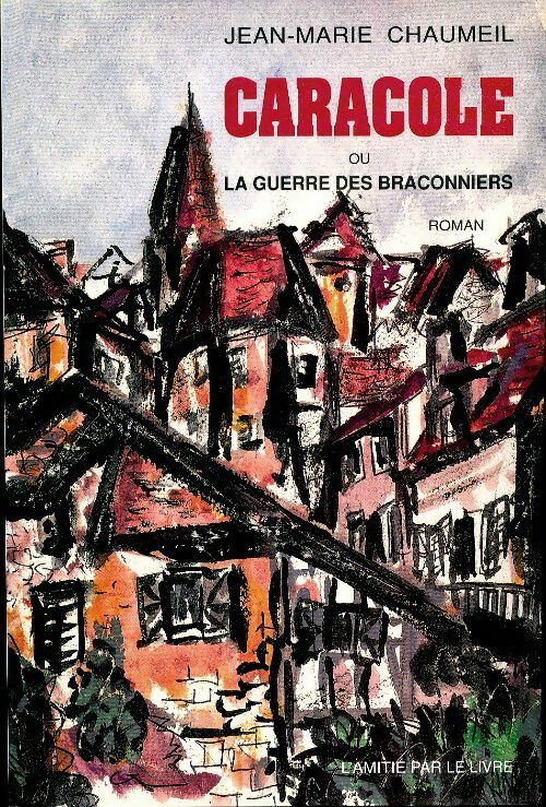Livrenpoche : Caracole ou la guerre des braconniers - Jean-Marie Chaumeil - Livre