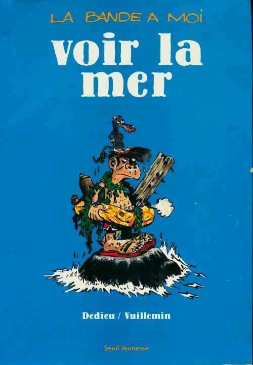 Livrenpoche : La bande à moi n°1 : Voir la mer - Dedieu - Livre