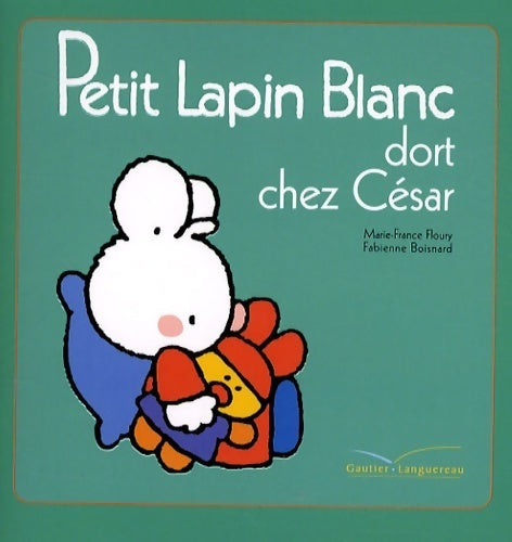 Livrenpoche : Petit lapin blanc dort chez césar - Marie-France Floury - Livre