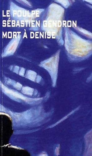 Livrenpoche : Mort à Denise - Sébastien Gendron - Livre