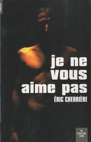 Livrenpoche : Je ne vous aime pas - Eric Cherrière - Livre
