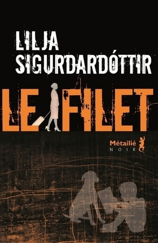 Le filet - Lilja Sigurdardottir - Livre