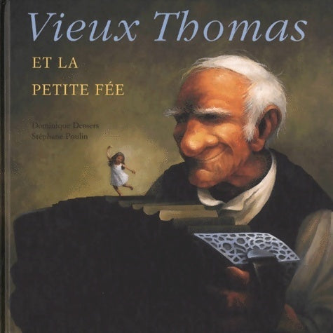 Livrenpoche : Vieux Thomas et la petite fée - Demers - Livre