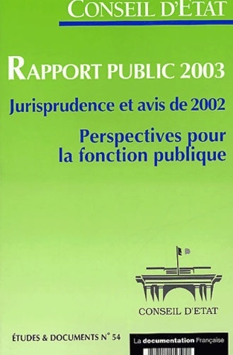 Livrenpoche : Conseil d'Etat rapport public 2003. Jurisprudence et avis de 2002. Perspectives pour la fonction publique - Conseil d'Etat - Livre