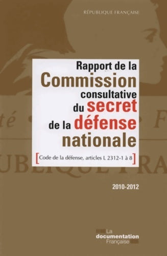 Livrenpoche : Rapport de la commission consultative du secret de la défense nationale 2010-2012 - Collectif - Livre