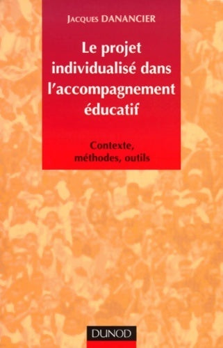 Livrenpoche : Le projet individualisé dans l'accompagnement éducatif - Jacques Danancier - Livre