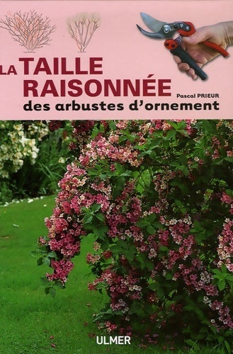 La taille raisonnée des arbustes d'ornement - Pascal Prieur - Livre