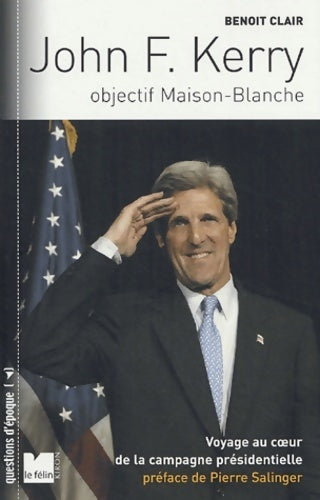 Livrenpoche : John F. Kerry. Objectif Maison Blanche - Benoît Clair - Livre