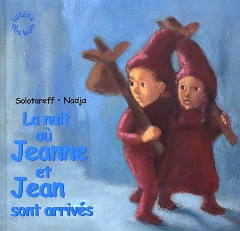 Livrenpoche : La nuit où Jeanne et jean sont arrivés - Grégoire Solotareff - Livre