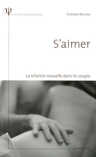 Livrenpoche : S'aimer. La relation sexuelle dans le couple - Corinne Antoine - Livre