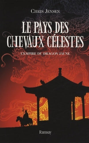Livrenpoche : Le pays des chevaux célestes Tome I : L'empire du dragon jaune - Jean-Christophe Chaumette - Livre