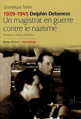Livrenpoche : 1339-1945 Delphin Debenest, un magistrat en guerre contre le nazisme - Tantin Dominique - Livre