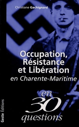 Livrenpoche : Occupation, résistance et libération en Charente-Maritime - Christiane Gachignard - Livre