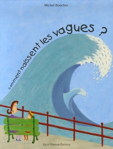 Livrenpoche : Comment naissent les vagues ? - Michel Boucher - Livre