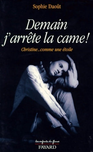 Livrenpoche : Demain j'arrête la came ! Christine... Comme une étoile - Sophie Daoût - Livre