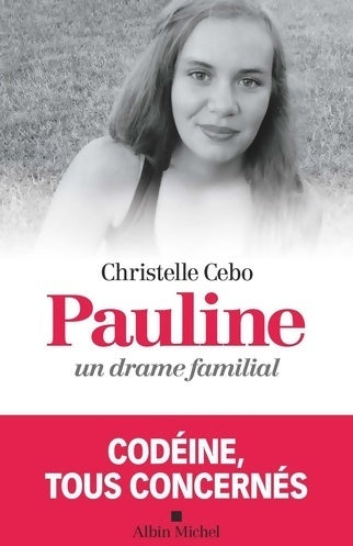 Livrenpoche : Pauline. Un drame familial. Codéine tous concernés - Christelle Cebo - Livre