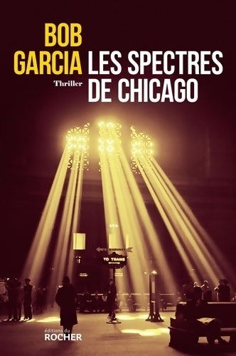 Les spectres de Chicago - Bob Garcia - Livre