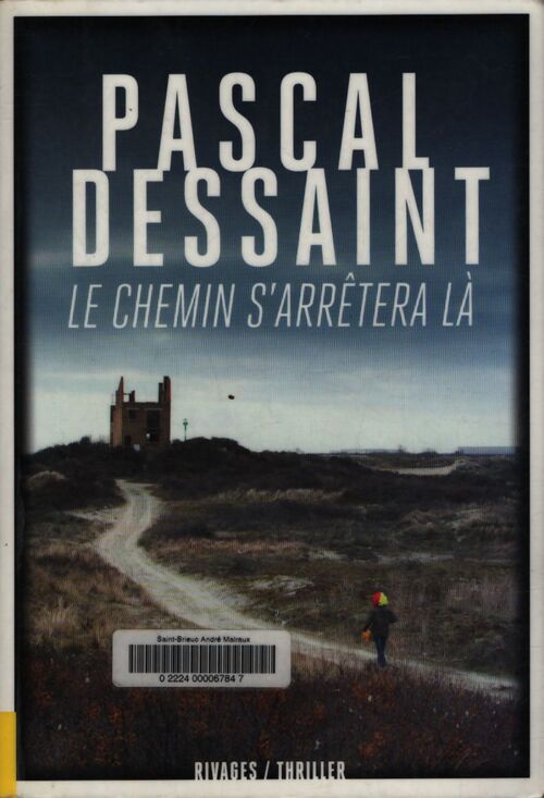 Le chemin s'arrêtera là - Pascal Dessaint - Livre