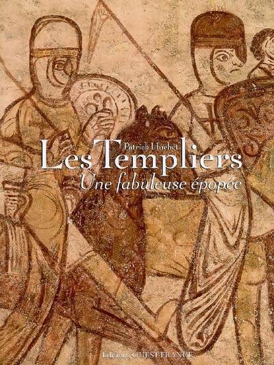 Livrenpoche : Les templiers. Une fabuleuse épopée - Patrick Huchet - Livre