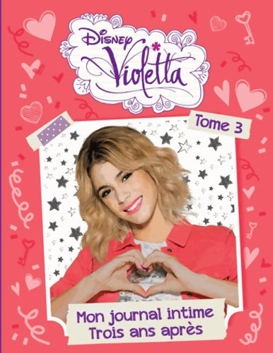 Livrenpoche : Violetta. Mon journal intime trois ans après - Disney - Livre