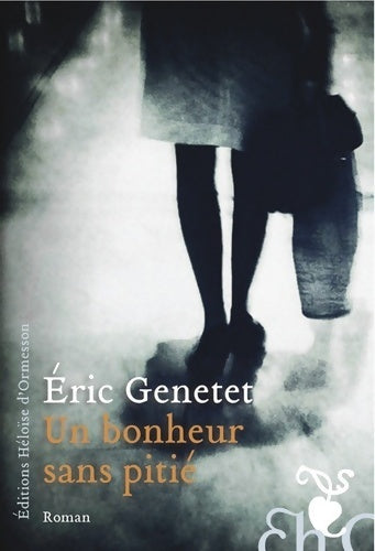 Livrenpoche : Un bonheur sans pitié - Éric Genetet - Livre