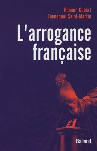 Livrenpoche : L'arrogance française - Emmanuel Saint-Martin, Romain Guibert - Livre