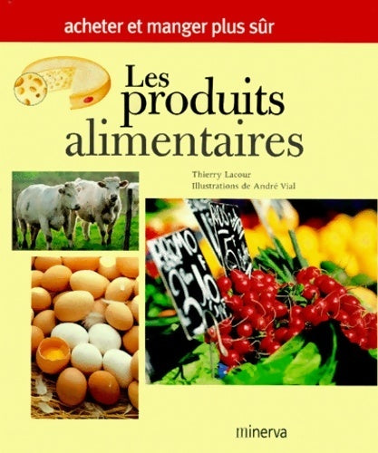Livrenpoche : Les produits alimentaires. Acheter et manger plus sûr - Thierry Lacour - Livre