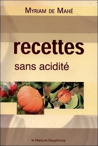 Livrenpoche : Recettes sans acidité - Myriam De Mahé - Livre
