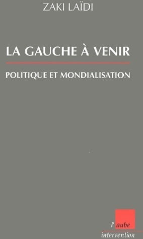 Livrenpoche : La gauche à venir. Politique et mondialisation - Zaïki Laïdi - Livre