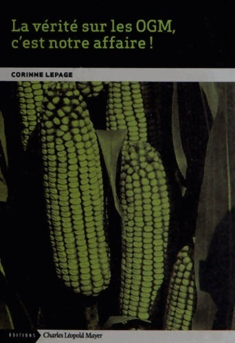 Livrenpoche : La vérité sur les OGM, c'est notre affaire ! - Corinne Lepage - Livre