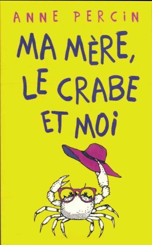 Livrenpoche : Ma mère, le crabe et moi - Anne Percin - Livre
