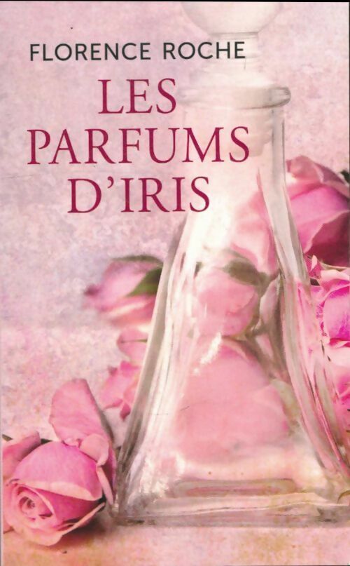 Livrenpoche : Les parfums d'iris - Florence Roche - Livre