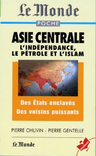 Livrenpoche : Asie centrale. L'indépendance, le pétrole et l'islam - Pierre Gentelle - Livre