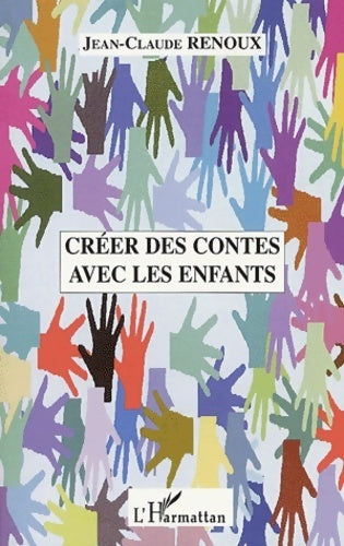 Livrenpoche : Créer des contes avec les enfants - Jean-Claude Renoux - Livre