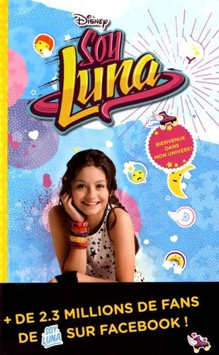 Livrenpoche : Soy Luna. Bienvenue dans mon univers ! - Collectif - Livre
